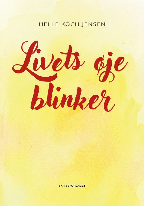 Livets øje Blinker - Helle Koch Jensen - Bog - Skriveforlaget