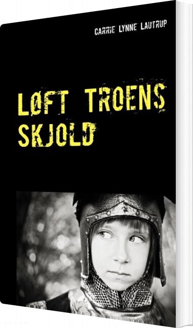 Billede af Løft Troens Skjold - Carrie Lynne Lautrup - Bog