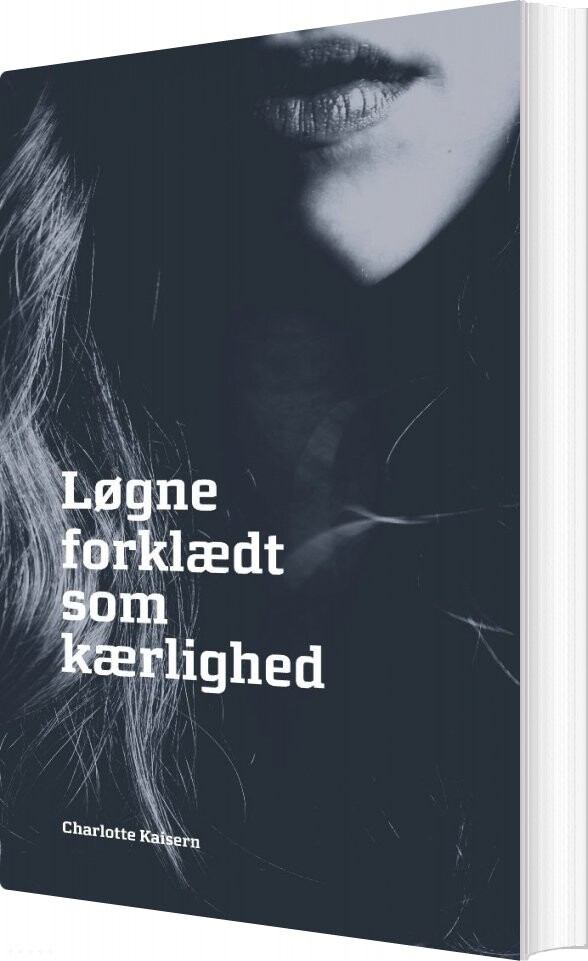 Billede af Løgne Forklædt Som Kærlighed - Charlotte Kaisern - Bog