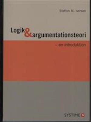 Logik Og Argumentationsteori - En Introduktion - Steffen M. Iversen - Bog