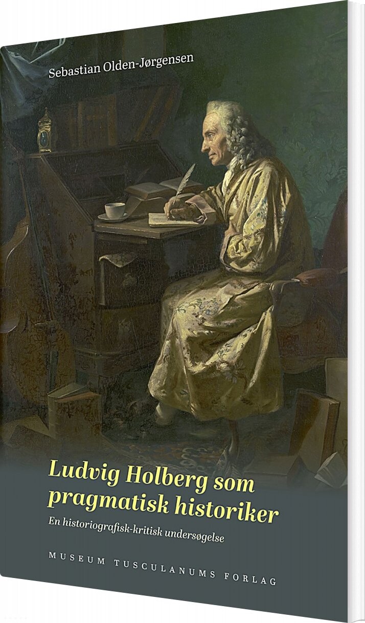 Ludvig Holberg Som Pragmatisk Historiker - Sebastian Olden-jørgensen - Bog