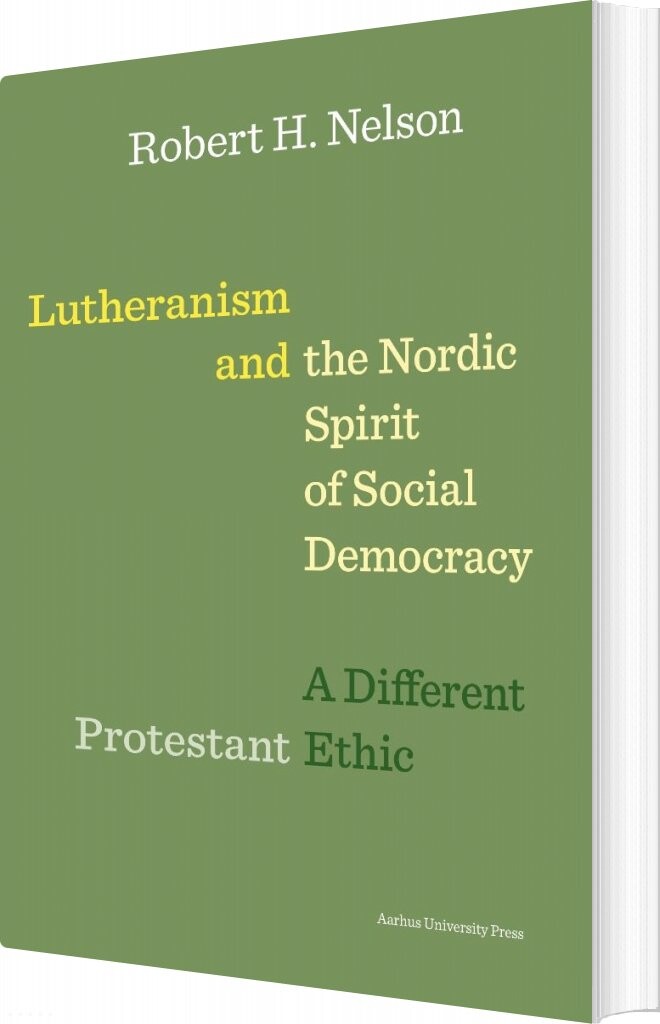 Billede af Lutheranism And The Nordic Spirit Of Social Democracy - Robert H. Nelson - Bog