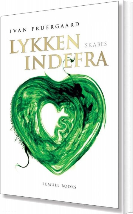 Lykken Skabes Indefra - Ivan Fruergaard - Bog