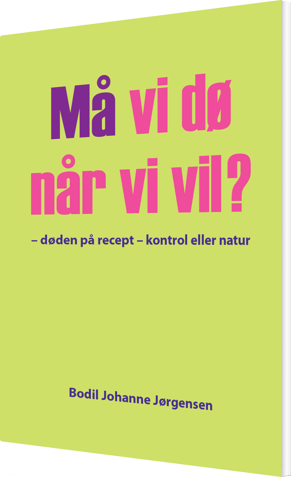 Billede af Må Vi Dø Når Vi Vil? - Bodil Johanne Jørgensen - Bog