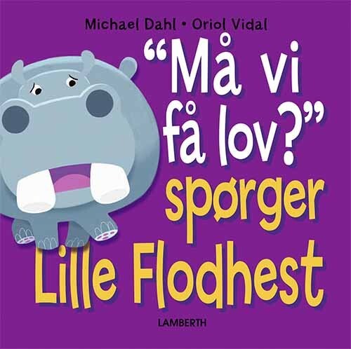 Billede af "må Vi Få Lov?" Spørger Lille Flodhest - Michael Dahl - Bog hos Gucca.dk