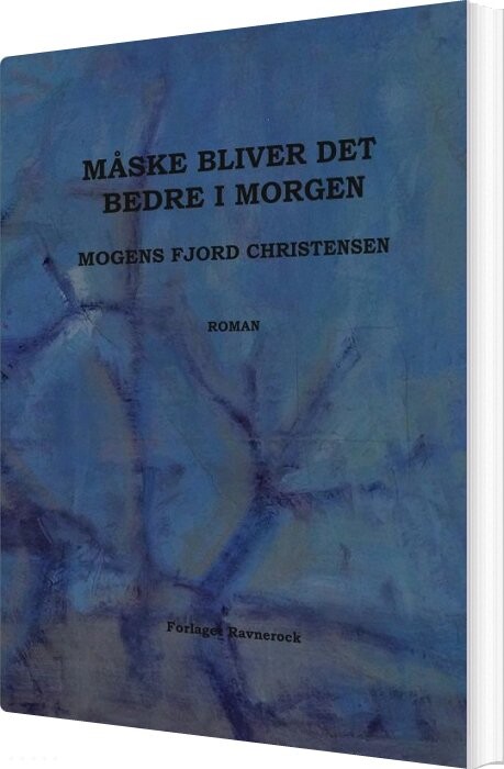 Billede af Måske Bliver Det Bedre I Morgen - Mogens Fjord Christensen - Bog