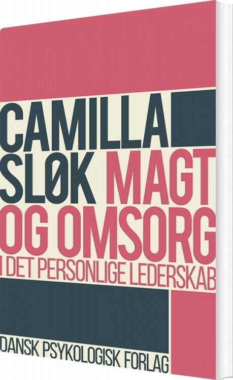 Magt Og Omsorg I Det Eksistentielle Lederskab - Camilla Sløk - Bog