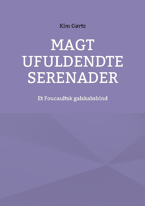 Magt Ufuldendte Serenader - Kim Gørtz - Bog