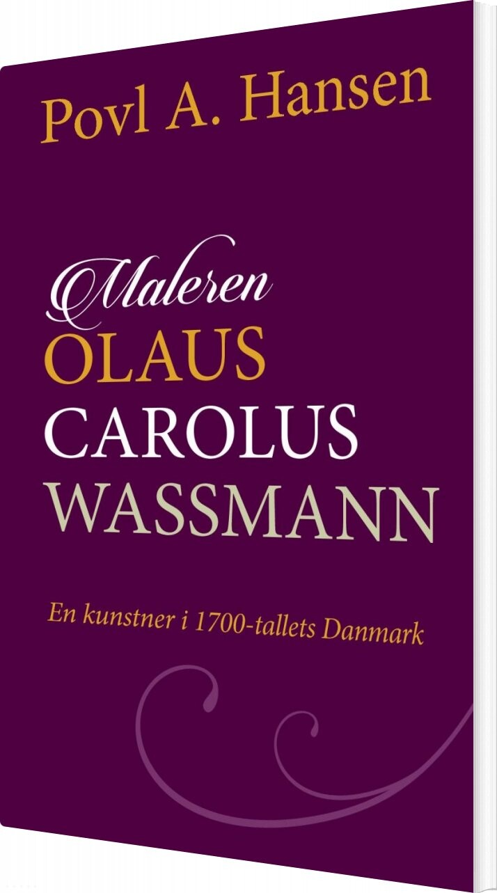 Maleren Olaus Carolus Wassmann - En Kunstner I 1700-tallets Danmark - Povl A. Hansen - Bog Billede af Maleren Olaus Carolus Wassmann - En Kunstner I 1700-tallets Danmark - Povl A. Hansen - Bog