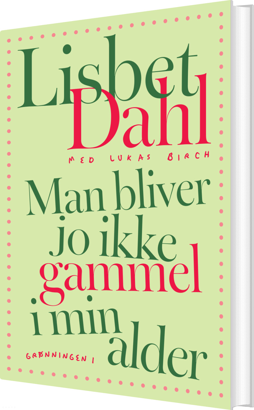 Man Bliver Jo Ikke Gammel I Min Alder - Lisbet Dahl - Bog