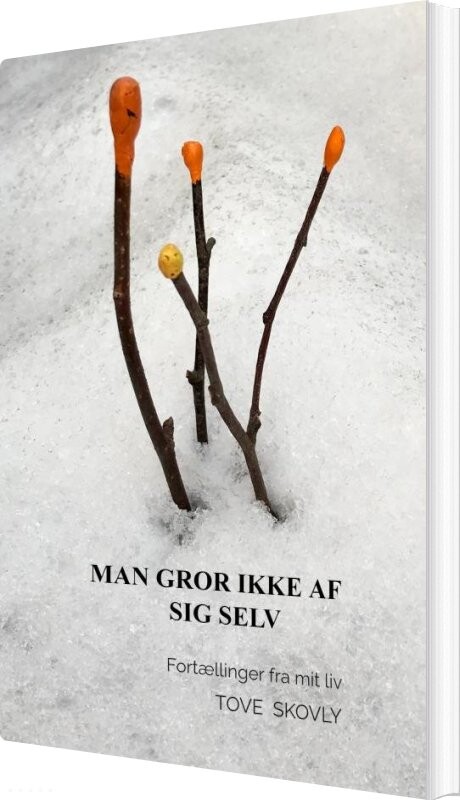 Billede af Man Gror Ikke Af Sig Selv - Tove Skovly - Bog