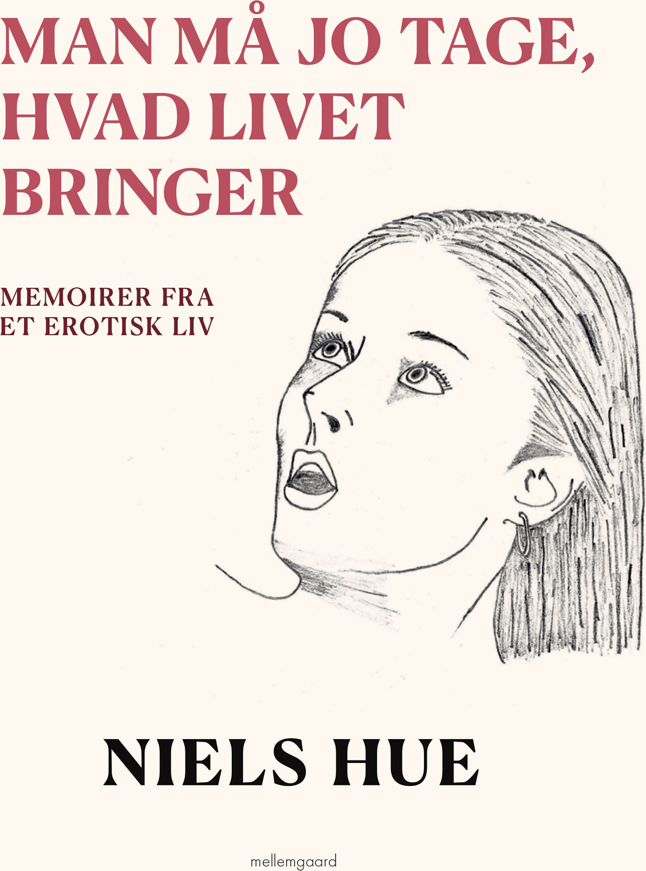 Man Må Jo Tage, Hvad Livet Bringer - Niels Hue - Bog - Mellemgaard