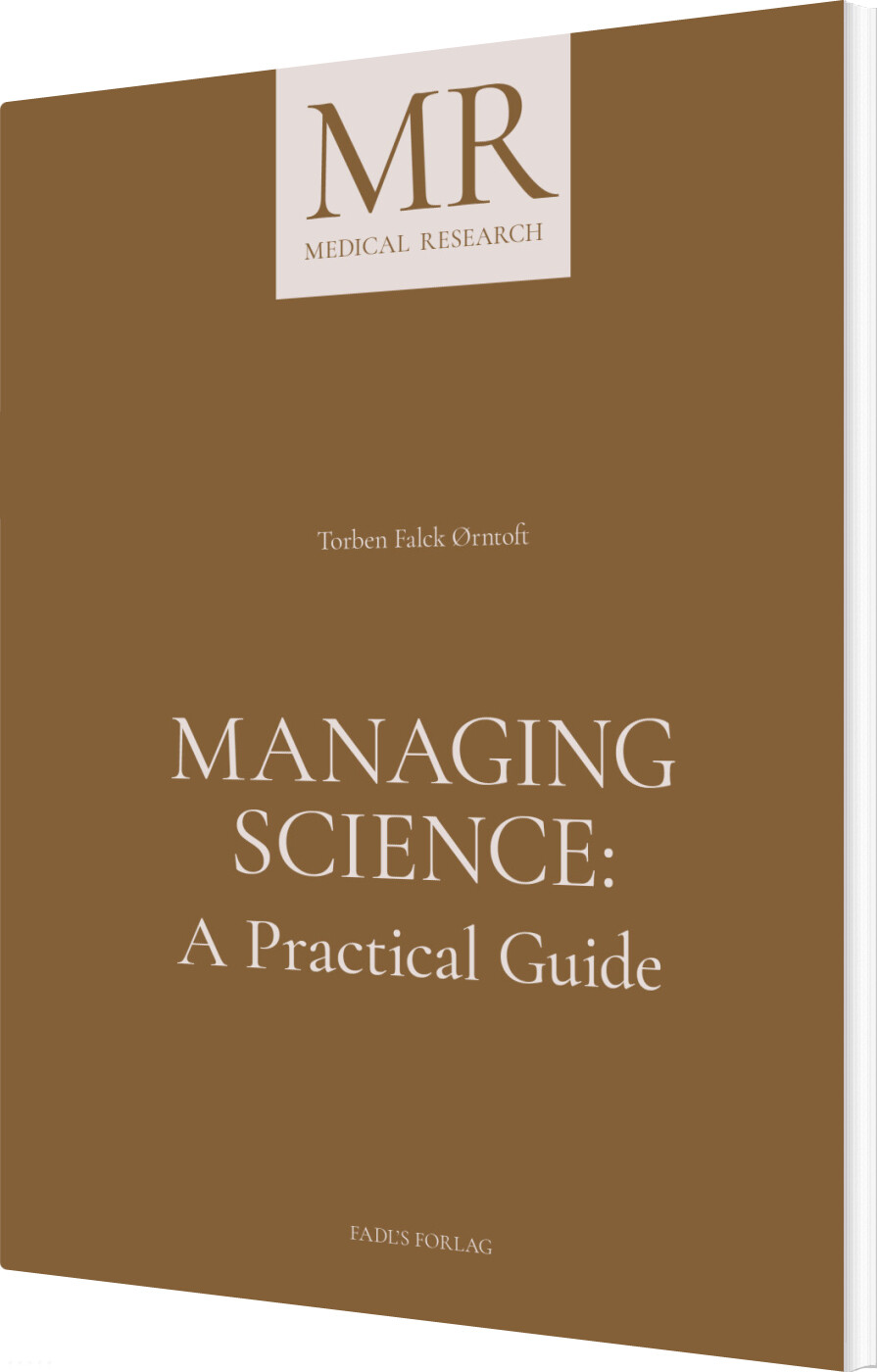 Managing Science: A Practical Guide - Torben Falck ørntoft - Bog