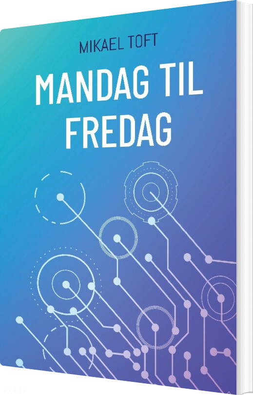 Mandag Til Fredag - Mikael Toft - Bog