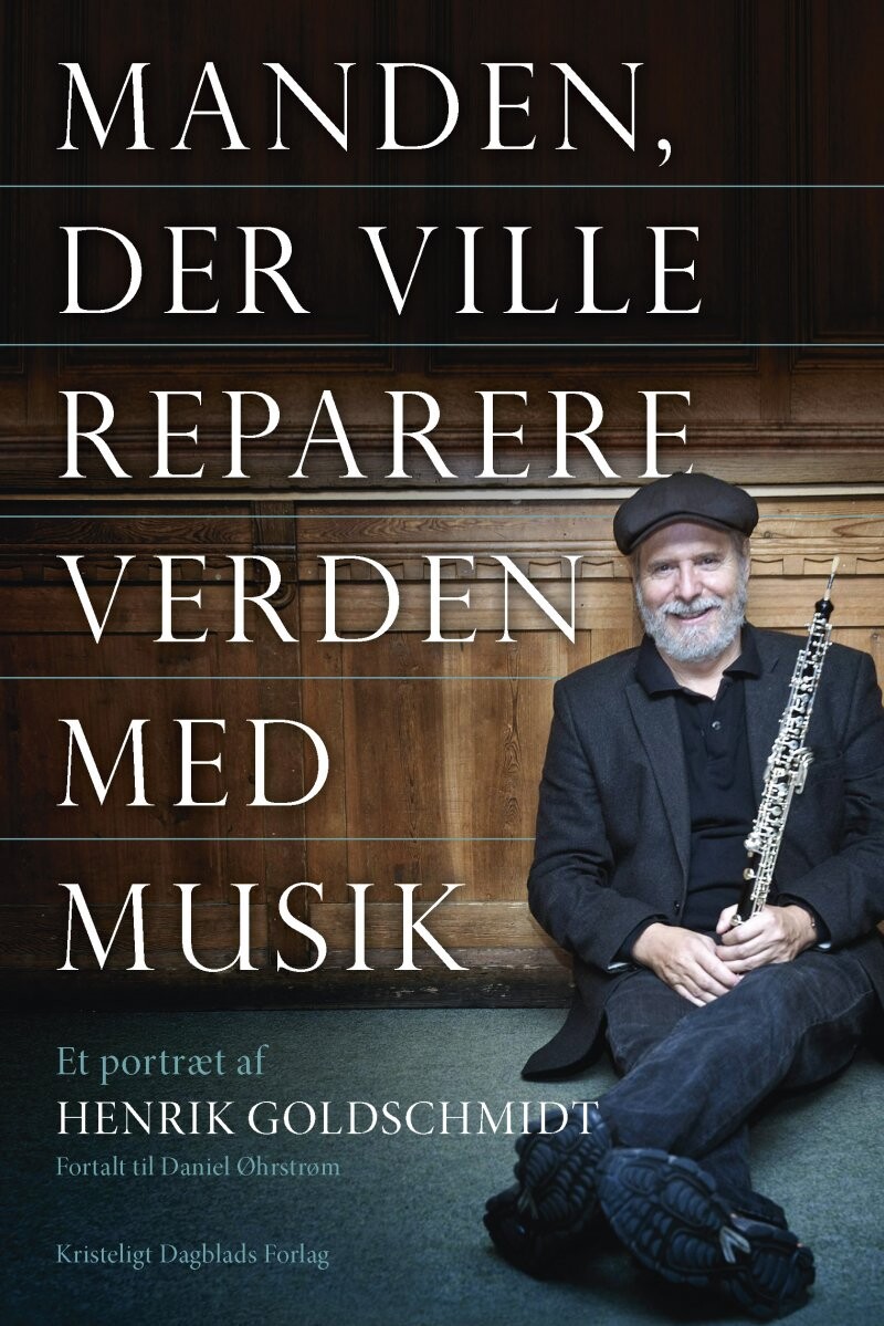 Manden Der Ville Reparere Verden Med Musik - Henrik Goldschmidt - Bog