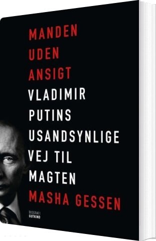 Billede af Manden Uden Ansigt - Vladimir Putins Usandsynlige Vej Til Magten - Masha Gessen - Bog
