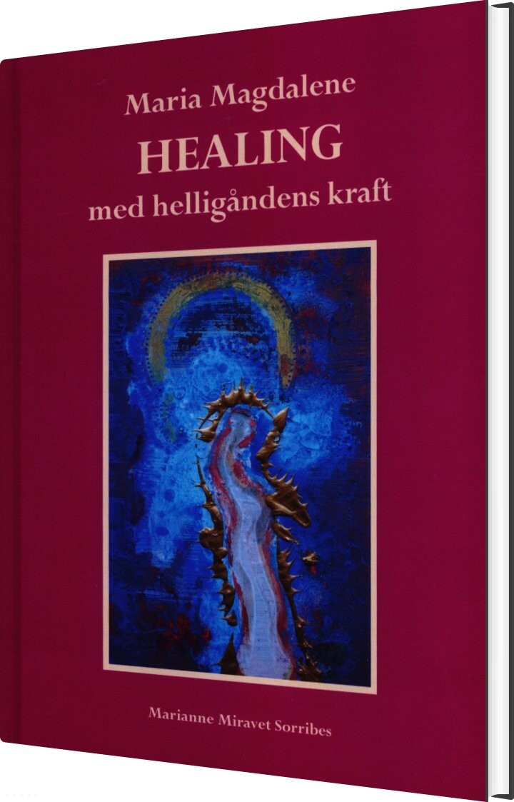 Billede af Maria Magdalene Healing Med Helligåndens Kraft - Marianne Miravet Sorribes - Bog