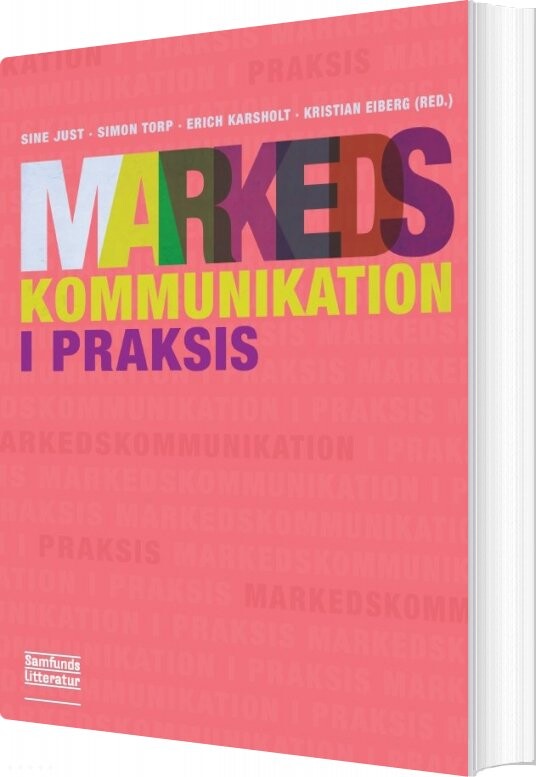 Billede af Markedskommunikation I Praksis - Sine Nørholm Just - Bog