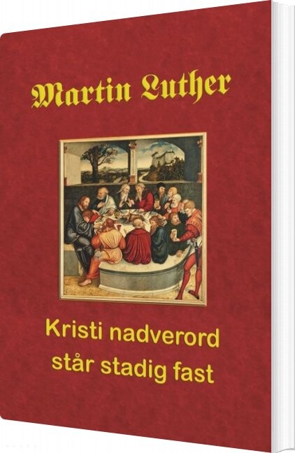 Billede af Martin Luther - Kristi Nadverord Står Stadig Fast - Finn B. Andersen - Bog