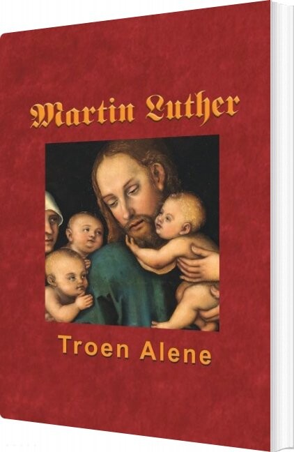 Billede af Martin Luther - Troen Alene - Finn B. Andersen - Bog