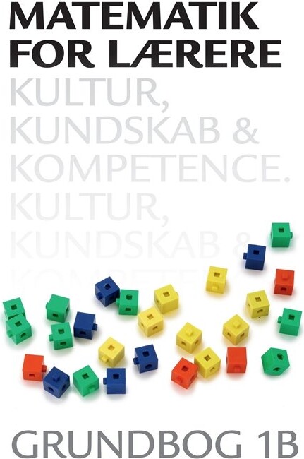 Billede af Matematik For Lærere 1b, Kultur, Kundskab Og Kompetence - Thomas Kaas - Bog