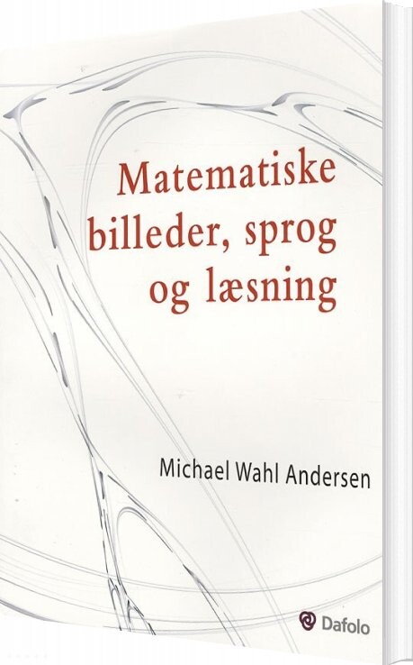 Matematiske Billeder, Sprog Og Læsning - Michael Wahl Andersen - Bog