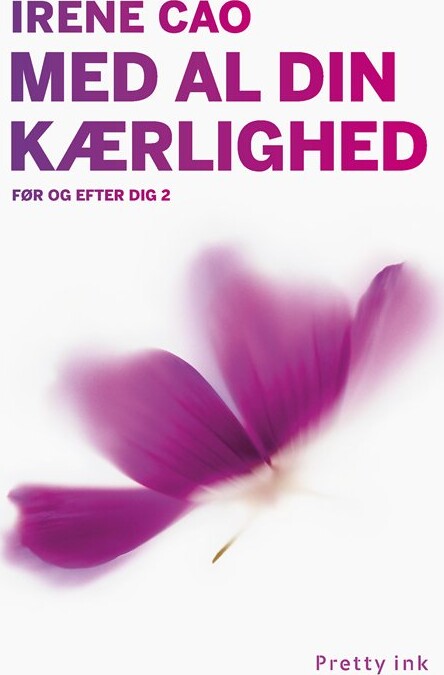 Billede af Med Al Din Kærlighed - Irene Cao - Bog