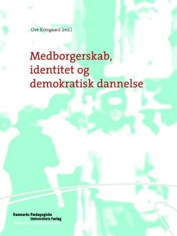 Medborgerskab, Identitet Og Demokratisk Dannelse - Ove Korsgaard - Bog