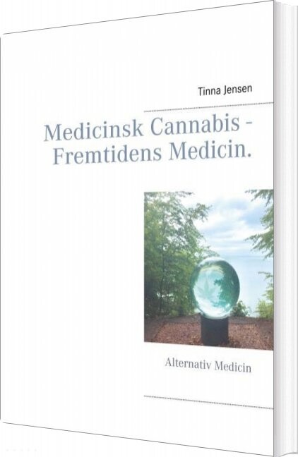 Billede af Medicinsk Cannabis - Fremtidens Medicin - Tinna Jensen - Bog