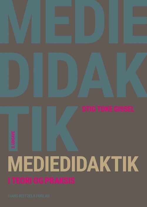 Mediedidaktik I Teori Og Praksis - Stig Toke Gissel - Bog