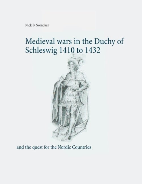 Billede af Medieval Wars In The Duchy Of Schleswig 1410 To 1432 - Nick B. Svendsen - English Book