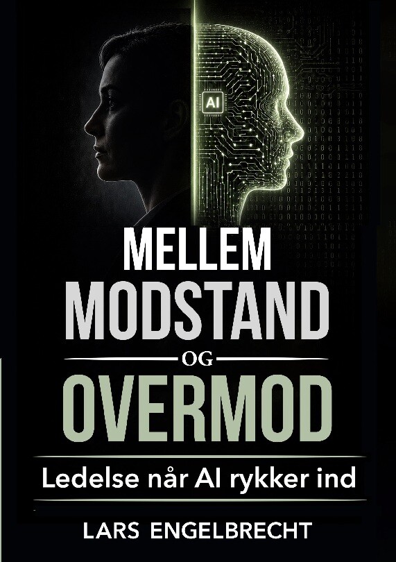 Mellem Modstand Og Overmod - Ledelse Når Ai Rykker Ind - Lars Engelbrecht - Bog