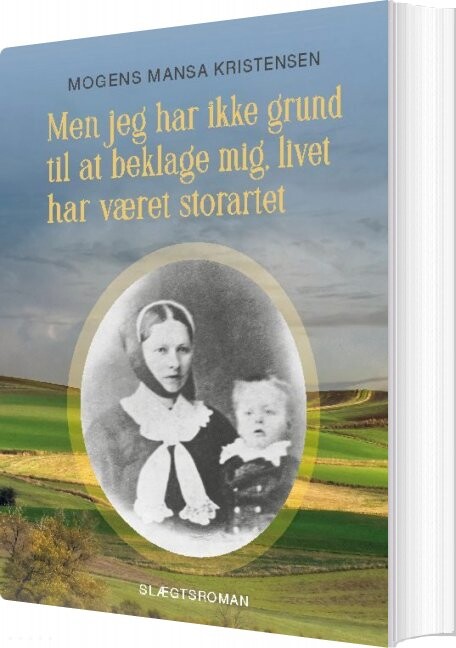 Billede af Men Jeg Har Ikke Grund Til At Beklage Mig, Livet Har Været Storartet - Mogens Mansa Kristensen - Bog