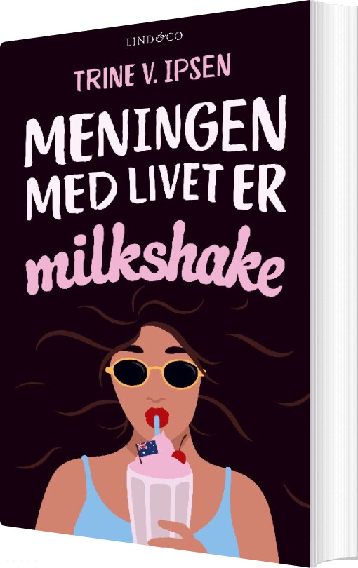 Meningen Med Livet Er Milkshake - Trine V. Ipsen - Bog
