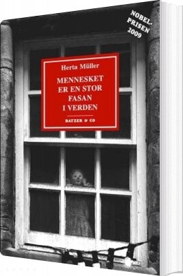 Billede af Mennesket Er En Stor Fasan I Verden - Herta Müller - Bog