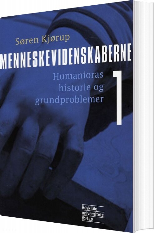 Billede af Menneskevidenskaberne Humanioras Historie Og Grundproblemer - Søren Kjørup - Bog