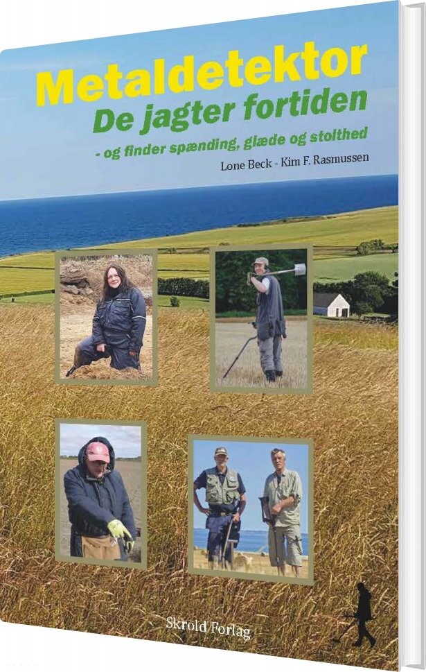 Metaldetektor. De Jagter Fortiden - Og Finder Glæde, Spænding Og Stolthed - Lone Beck Kim F. Rasmussen - Bog