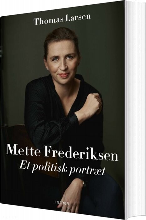 Mette Frederiksen - Et Politisk Portræt - Thomas Larsen - Bog