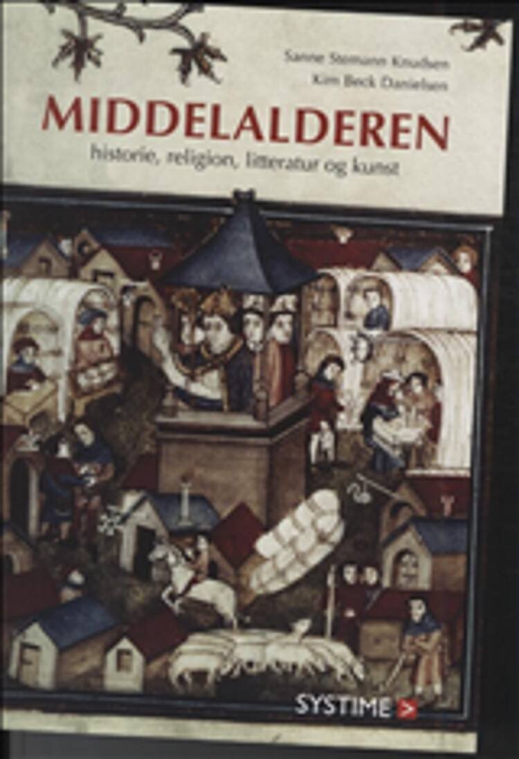 Middelalderen - Historie, Religion, Litteratur Og Kunst - Kim Beck Danielsen - Bog