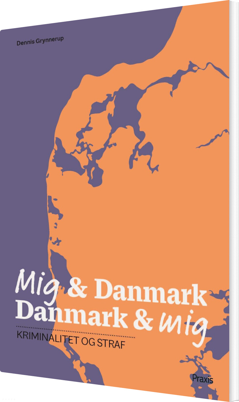 Mig & Danmark Danmark & Mig - Kriminalitet Og Straf - Dennis Grynnerup - Bog
