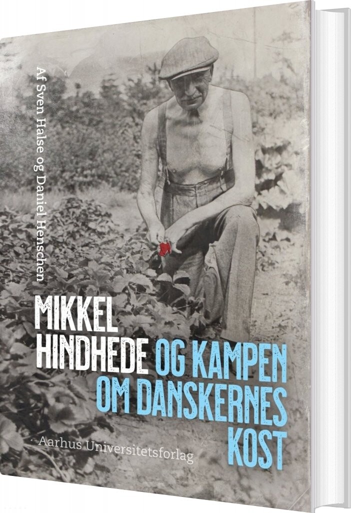 Mikkel Hindhede Og Kampen Om Danskernes Kost - Sven Halse - Bog