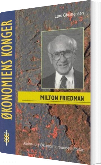 Milton Friedman - En Pragmatisk Revolutionær - Lars Christensen - Bog