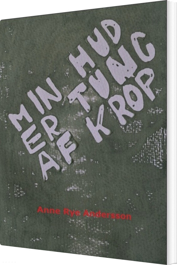 Min Hud Er Tung Af Krop - Anne Rye Andersson - Bog