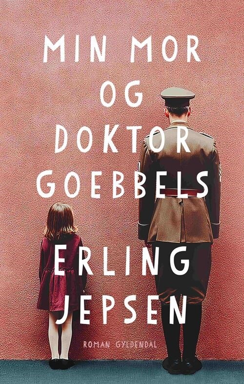 Min Mor Og Doktor Goebbels - Erling Jepsen - Bog