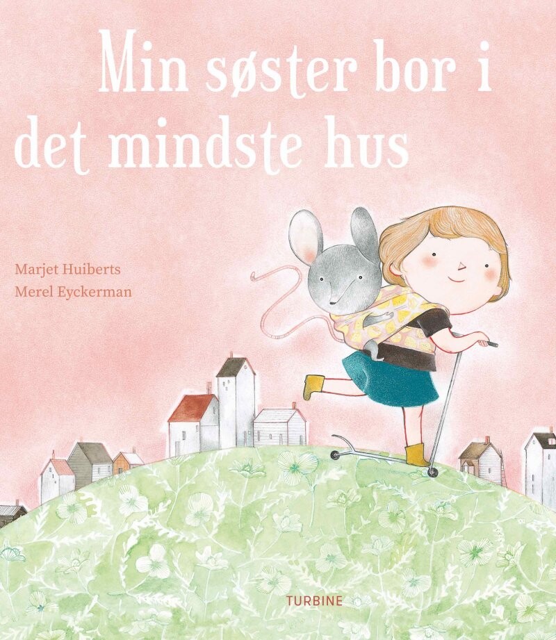 Min Søster Bor I Det Mindste Hus Marjet Huiberts Bog