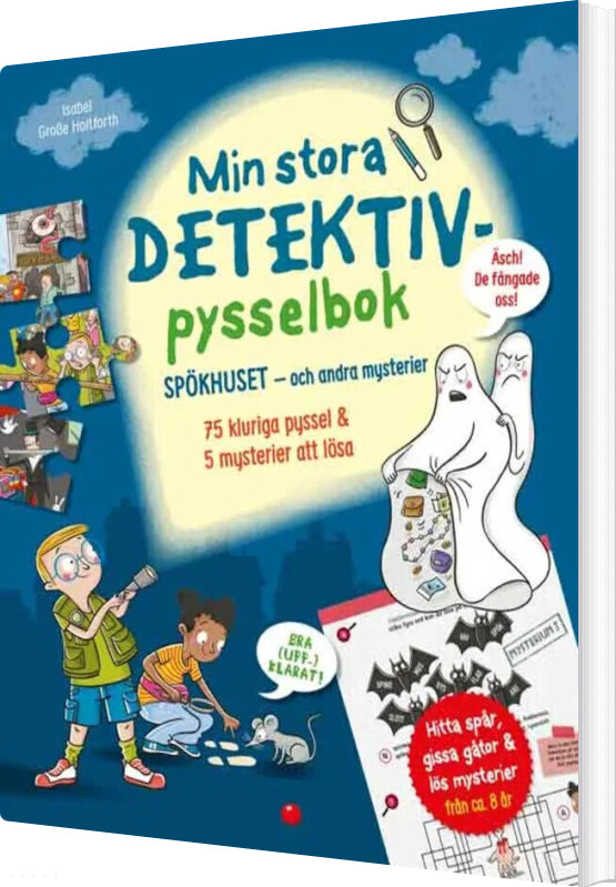 Min Stora Detektiv-pysselbok - Spökhuset Och Andra Mysterier - Isabel Grosse Holtforth - Svensk Bog - Forlaget Bolden