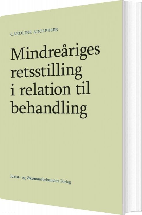 Mindreåriges Retsstilling I Relation Til Behandling - Caroline Adolphsen - Bog