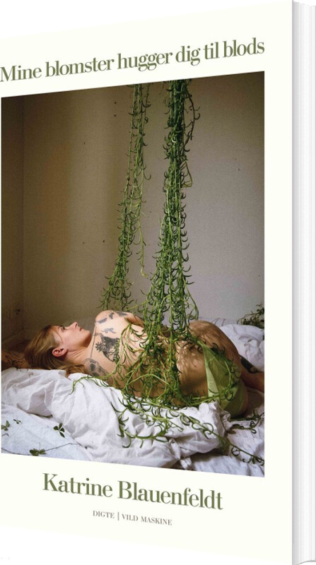 Mine Blomster Hugger Dig Til Blods - Katrine Blauenfeldt - Bog