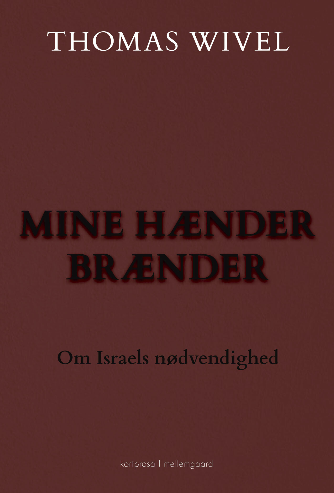 Mine Hænder Brænder - Thomas Wivel - Bog