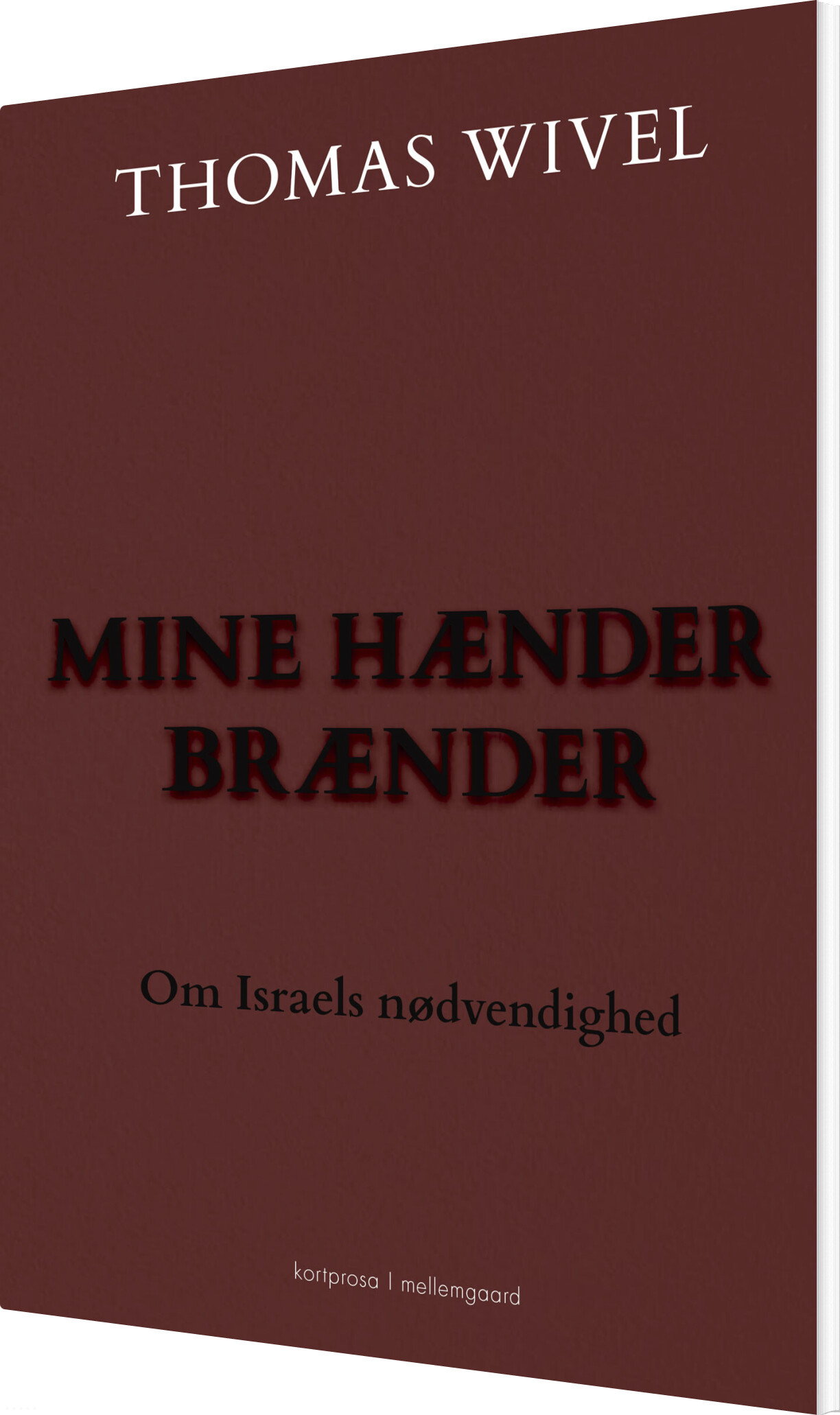 Mine Hænder Brænder - Thomas Wivel - Bog